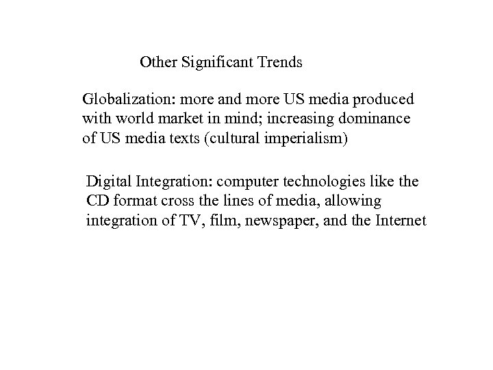 Other Significant Trends Globalization: more and more US media produced with world market in