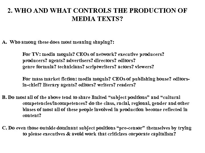 2. WHO AND WHAT CONTROLS THE PRODUCTION OF MEDIA TEXTS? A. Who among these