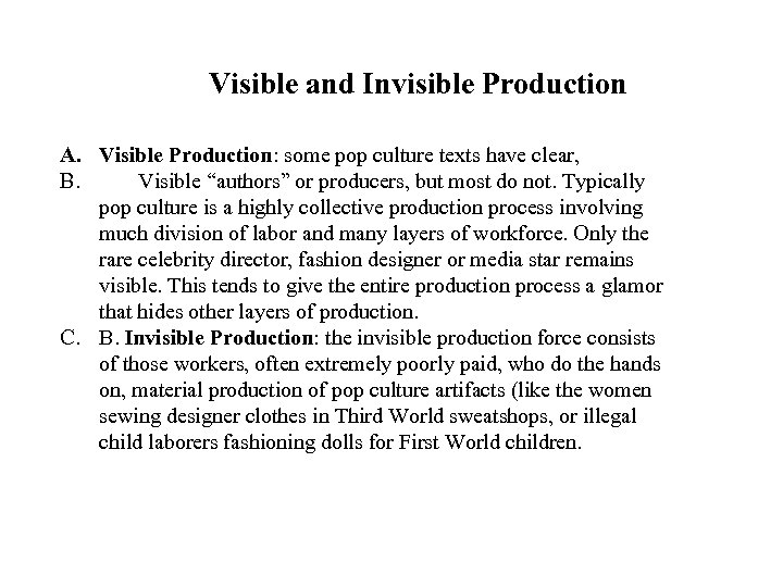 Visible and Invisible Production A. Visible Production: some pop culture texts have clear, B.