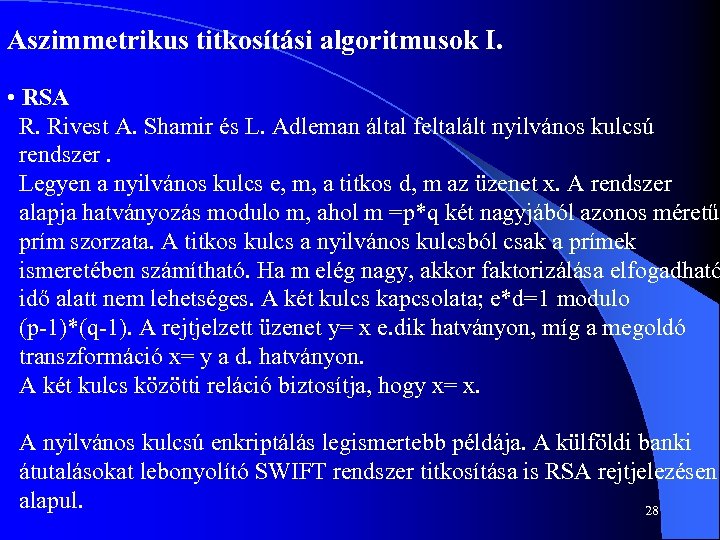 Aszimmetrikus titkosítási algoritmusok I. • RSA R. Rivest A. Shamir és L. Adleman által
