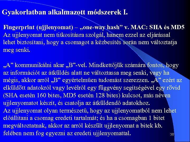 Gyakorlatban alkalmazott módszerek I. Fingerprint (ujjlenyomat) – „one-way hash” v. MAC: SHA és MD