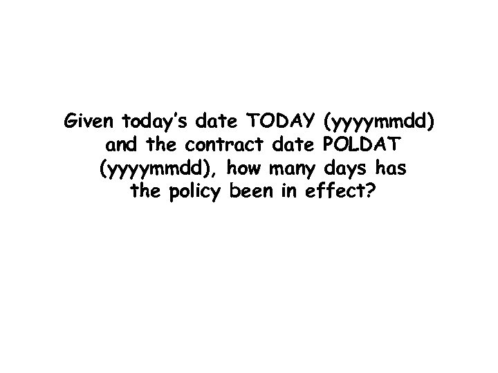 Given today’s date TODAY (yyyymmdd) and the contract date POLDAT (yyyymmdd), how many days