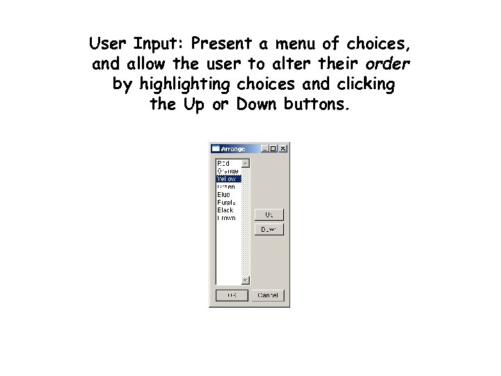 User Input: Present a menu of choices, and allow the user to alter their