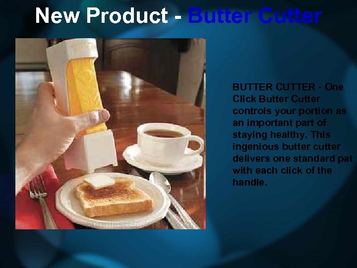 New Product - Butter Cutter BUTTER CUTTER - One Click Butter Cutter controls your