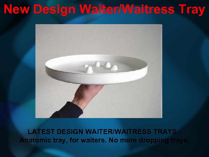 New Design Waiter/Waitress Tray LATEST DESIGN WAITER/WAITRESS TRAYS - Anatomic tray, for waiters. No