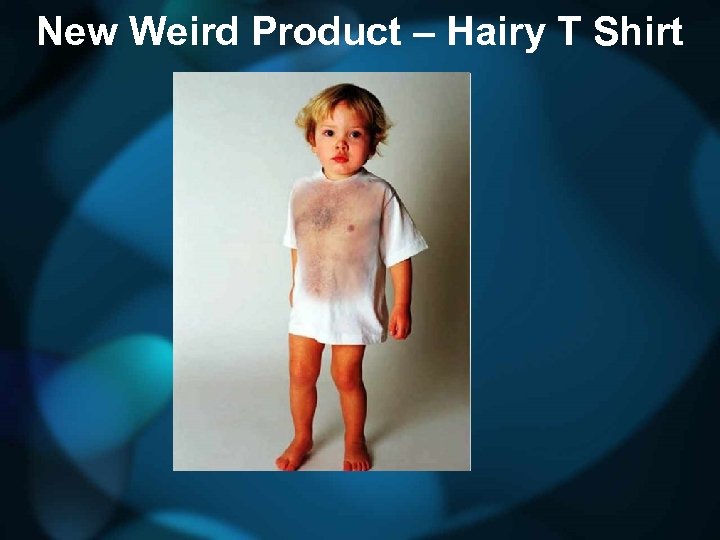 New Weird Product – Hairy T Shirt 