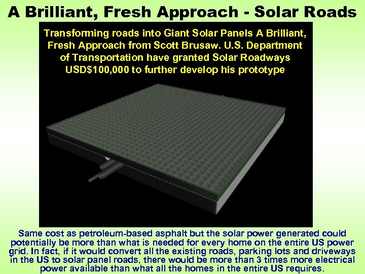 A Brilliant, Fresh Approach - Solar Roads Transforming roads into Giant Solar Panels A