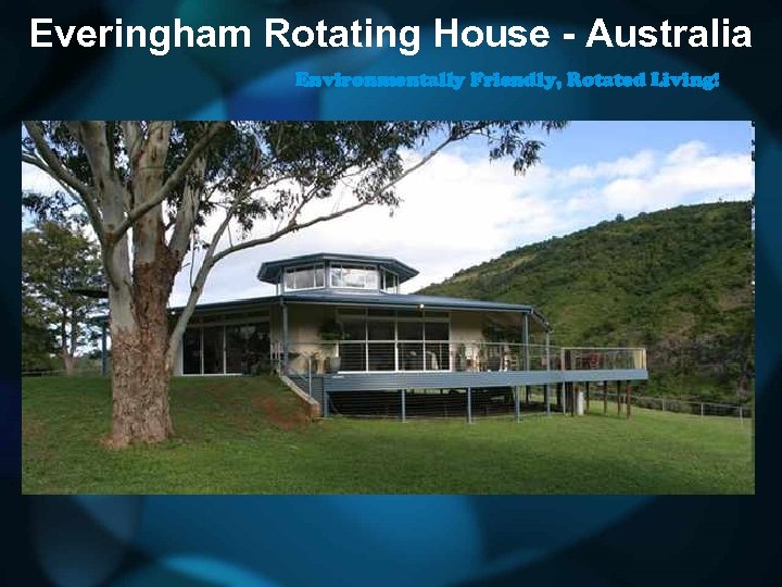 Everingham Rotating House - Australia Environmentally Friendly, Rotated Living! 