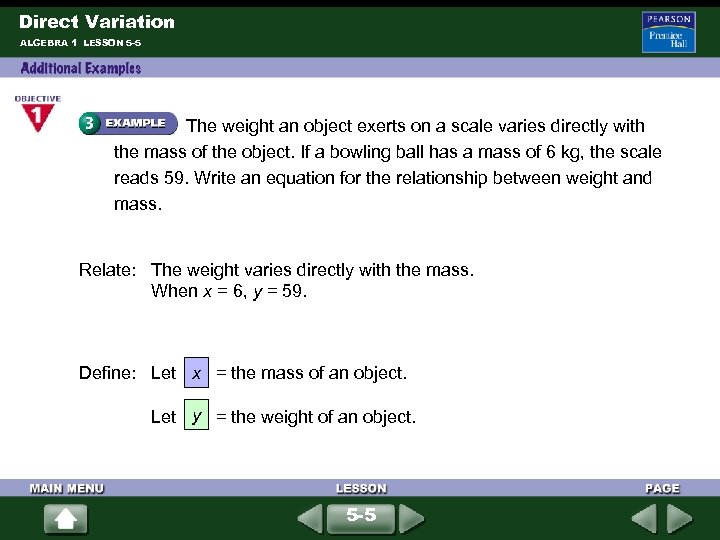Direct Variation ALGEBRA 1 LESSON 5 -5 The weight an object exerts on a
