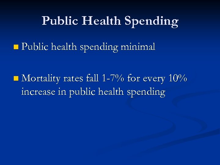 Public Health Spending n Public health spending minimal n Mortality rates fall 1 -7%