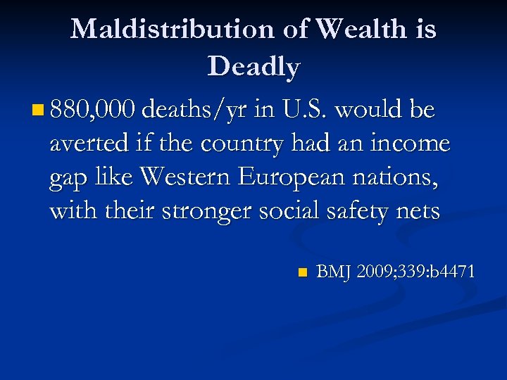 Maldistribution of Wealth is Deadly n 880, 000 deaths/yr in U. S. would be