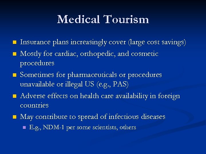 Medical Tourism n n n Insurance plans increasingly cover (large cost savings) Mostly for