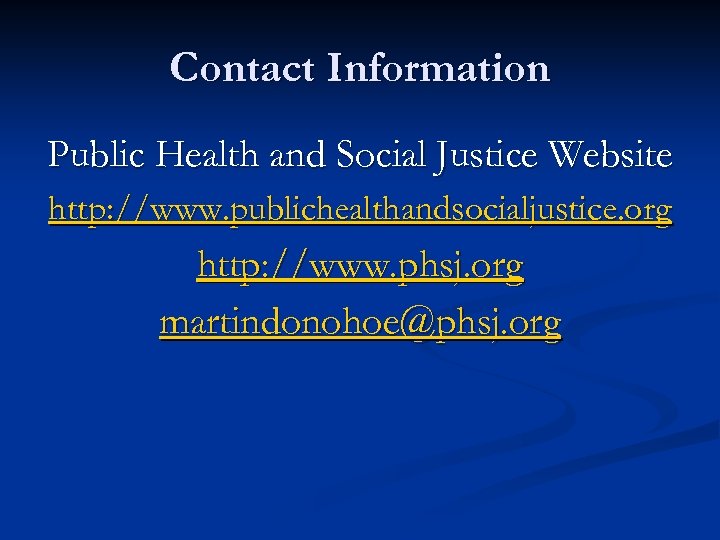 Contact Information Public Health and Social Justice Website http: //www. publichealthandsocialjustice. org http: //www.