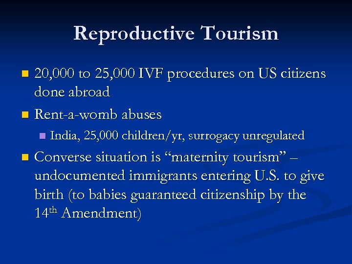 Reproductive Tourism 20, 000 to 25, 000 IVF procedures on US citizens done abroad