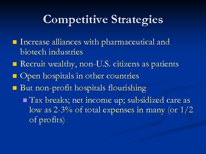 Competitive Strategies Increase alliances with pharmaceutical and biotech industries n Recruit wealthy, non-U. S.