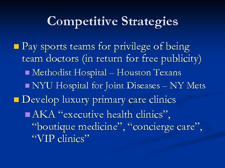 Competitive Strategies n Pay sports teams for privilege of being team doctors (in return