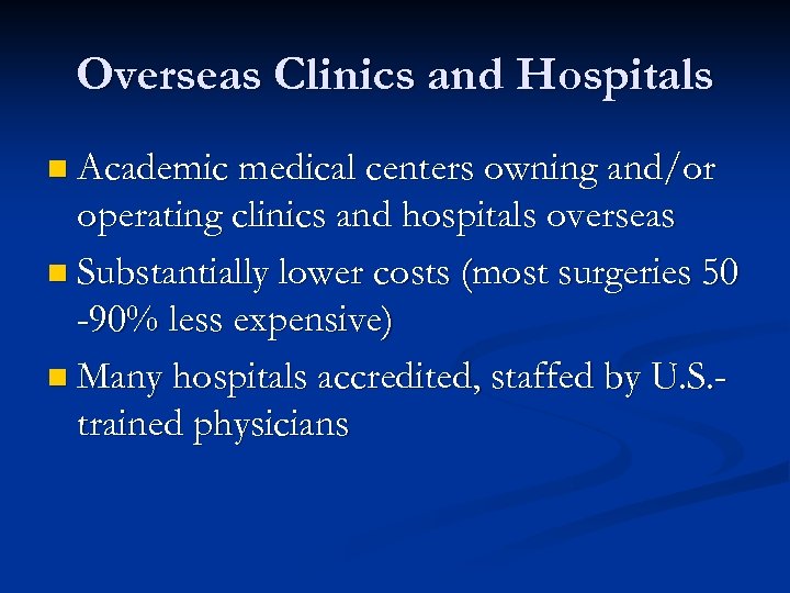Overseas Clinics and Hospitals n Academic medical centers owning and/or operating clinics and hospitals