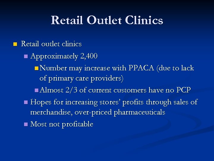 Retail Outlet Clinics n Retail outlet clinics n Approximately 2, 400 n Number may