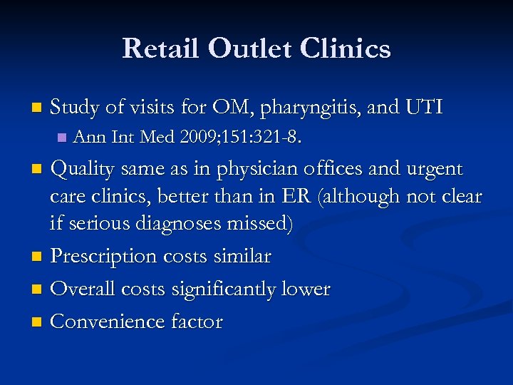 Retail Outlet Clinics n Study of visits for OM, pharyngitis, and UTI n Ann