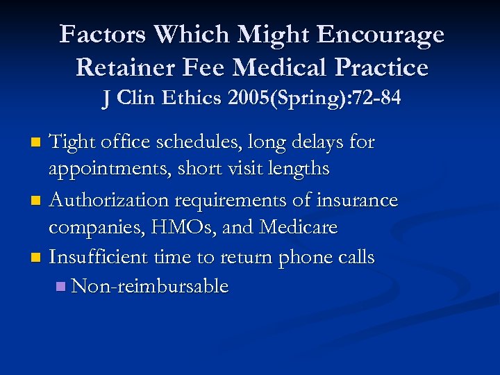 Factors Which Might Encourage Retainer Fee Medical Practice J Clin Ethics 2005(Spring): 72 -84