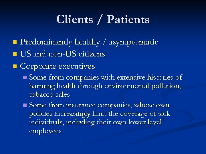Clients / Patients Predominantly healthy / asymptomatic n US and non-US citizens n Corporate