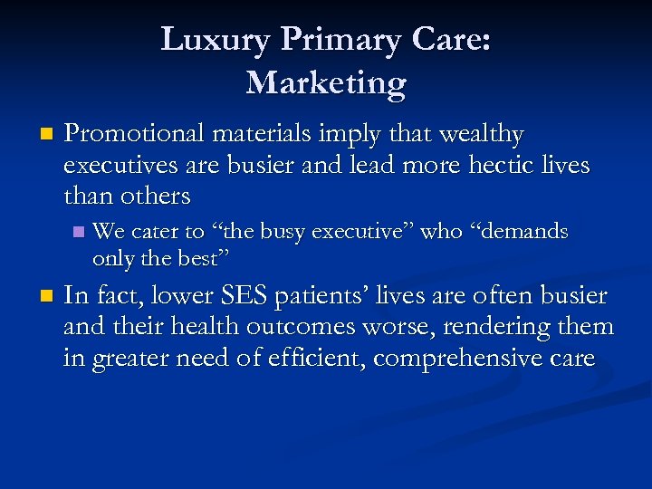 Luxury Primary Care: Marketing n Promotional materials imply that wealthy executives are busier and