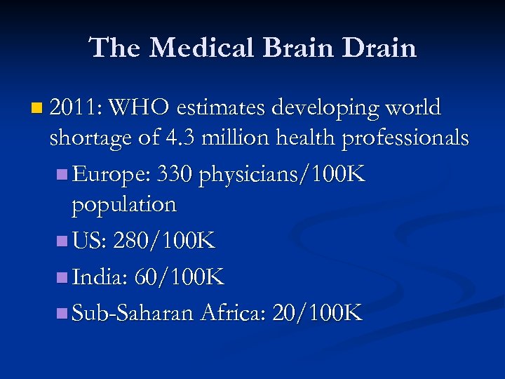 The Medical Brain Drain n 2011: WHO estimates developing world shortage of 4. 3