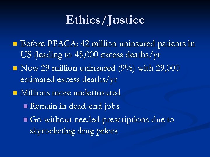 Ethics/Justice Before PPACA: 42 million uninsured patients in US (leading to 45, 000 excess