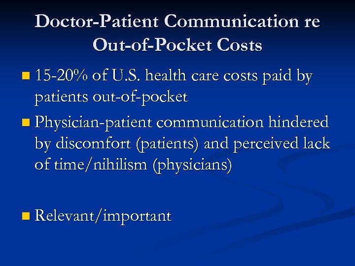 Doctor-Patient Communication re Out-of-Pocket Costs n 15 -20% of U. S. health care costs