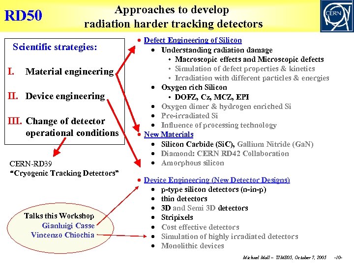 RD 50 Approaches to develop radiation harder tracking detectors Scientific strategies: I. Material engineering