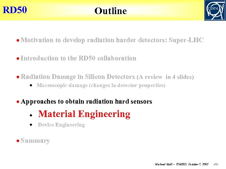 RD 50 Outline Motivation to develop radiation harder detectors: Super-LHC Introduction to the RD