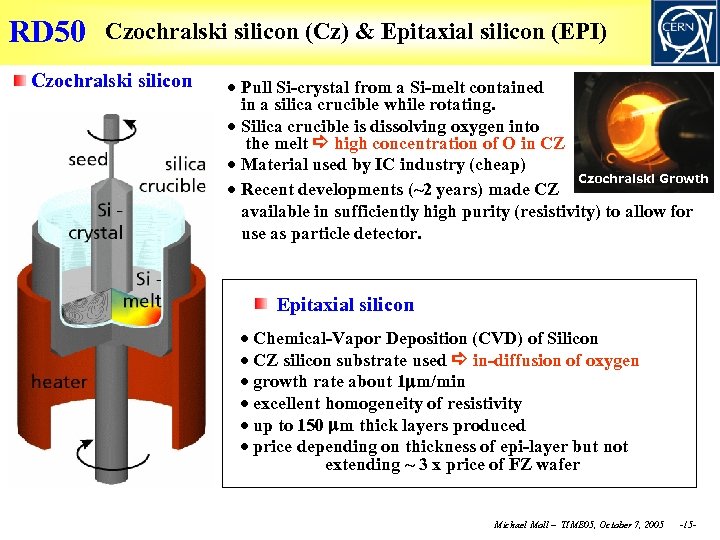 RD 50 Czochralski silicon (Cz) & Epitaxial silicon (EPI) Czochralski silicon Pull Si-crystal from