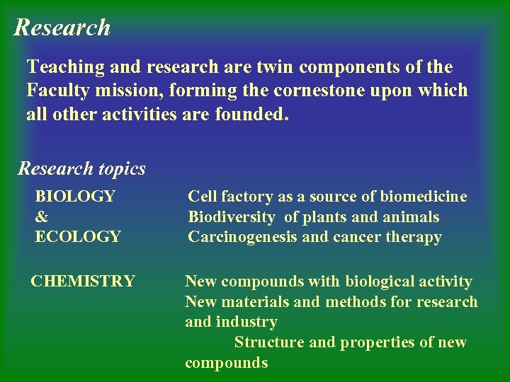 Research Teaching and research are twin components of the Faculty mission, forming the cornestone