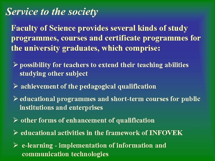 Service to the society Faculty of Science provides several kinds of study programmes, courses