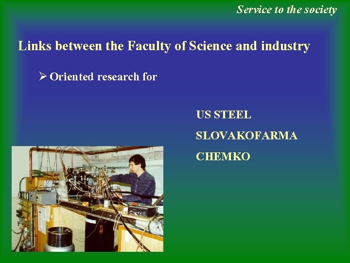 Service to the society Links between the Faculty of Science and industry Ø Oriented