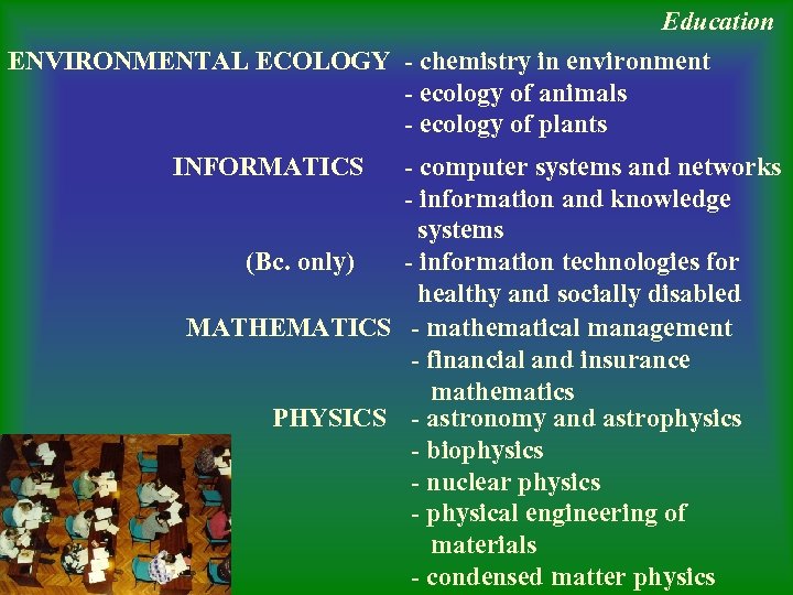 Education ENVIRONMENTAL ECOLOGY - chemistry in environment - ecology of animals - ecology of
