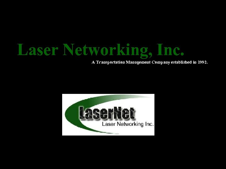 Laser Networking, Inc. A Transportation Management Company established in 1992. 