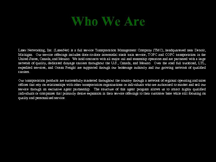 Who We Are Laser Networking, Inc. (Laser. Net) is a full service Transportation Management