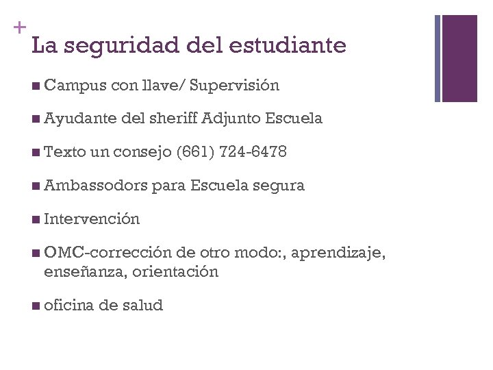 + La seguridad del estudiante n Campus con llave/ Supervisión n Ayudante n Texto
