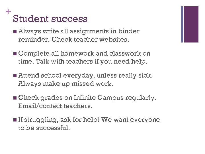 + Student success n Always write all assignments in binder reminder. Check teacher websites.