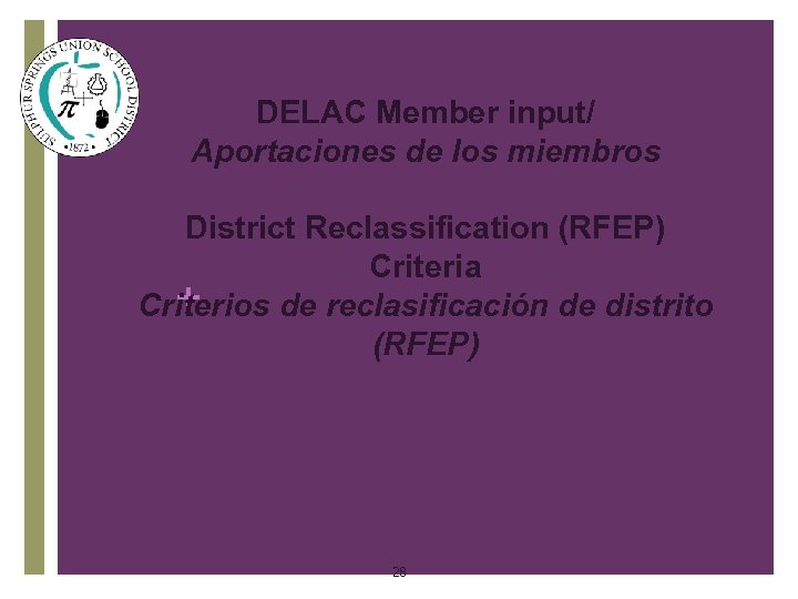 DELAC Member input/ Aportaciones de los miembros District Reclassification (RFEP) Criteria + Criterios de