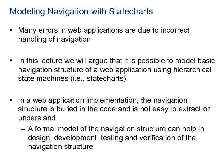 Modeling Navigation with Statecharts • Many errors in web applications are due to incorrect