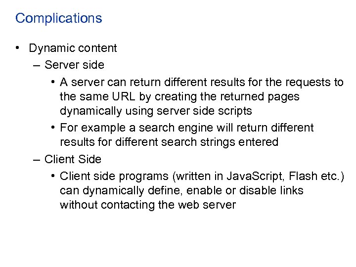 Complications • Dynamic content – Server side • A server can return different results