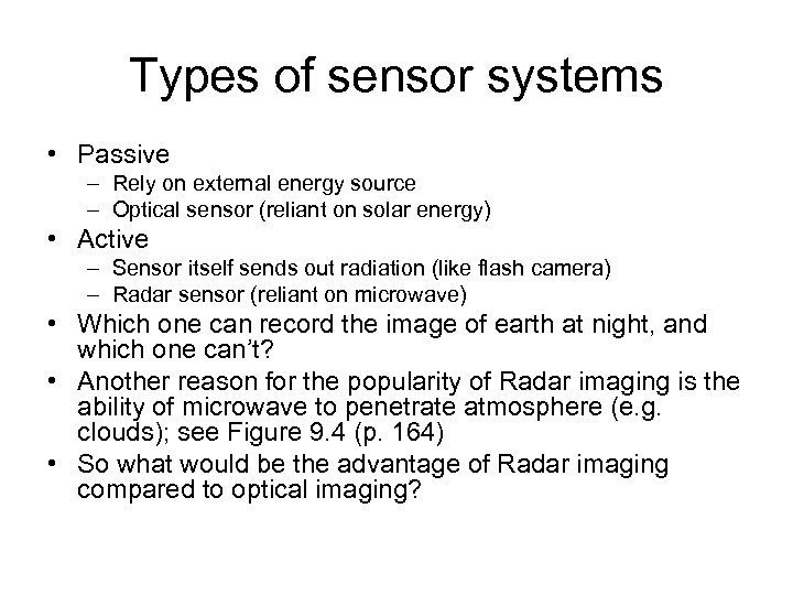 Types of sensor systems • Passive – Rely on external energy source – Optical