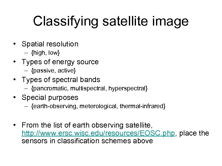 Classifying satellite image • Spatial resolution – {high, low} • Types of energy source