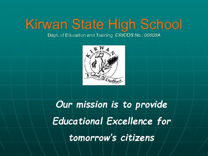 Kirwan State High School Dept. of Education and Training CRICOS No. : 00608 A