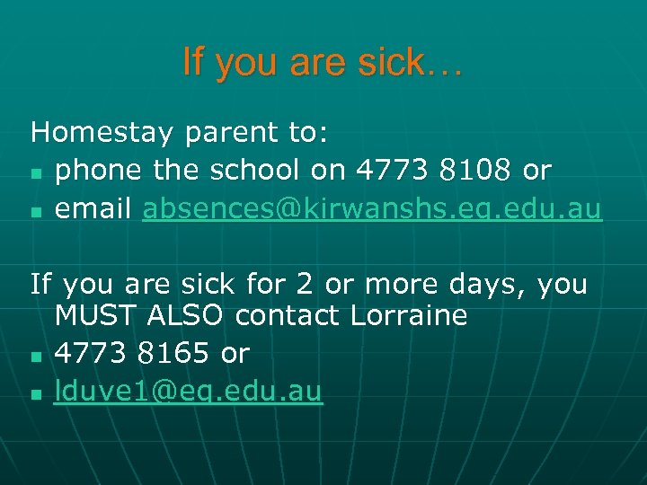 If you are sick… Homestay parent to: n phone the school on 4773 8108