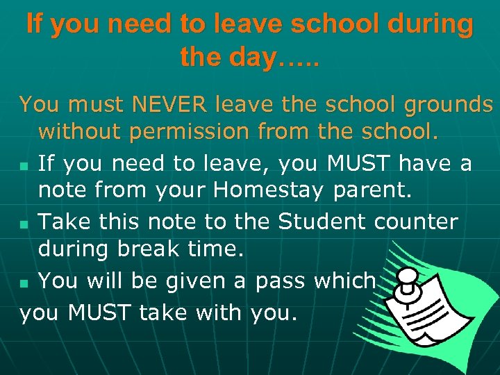 If you need to leave school during the day…. . You must NEVER leave