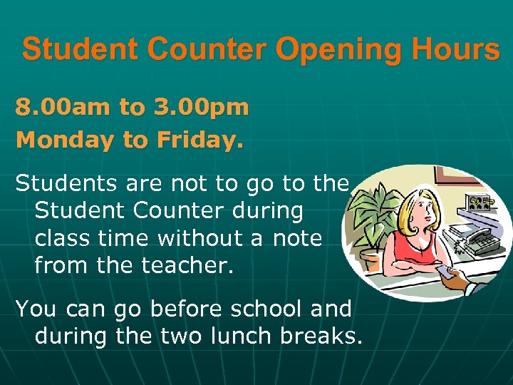 Student Counter Opening Hours 8. 00 am to 3. 00 pm Monday to Friday.