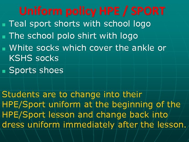 Uniform policy HPE / SPORT n n Teal sport shorts with school logo The